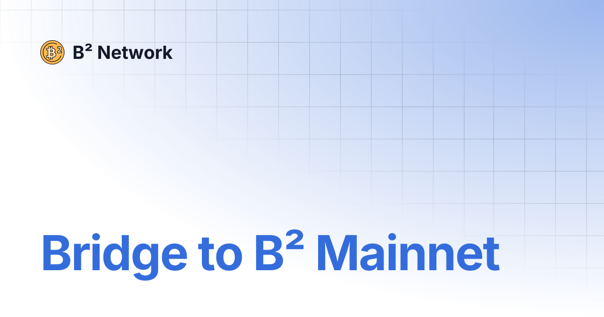 Bridge to B² Mainnet | B² Network